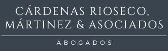 Cárdenas Rioseco, Martínez & Asociados — Abogados